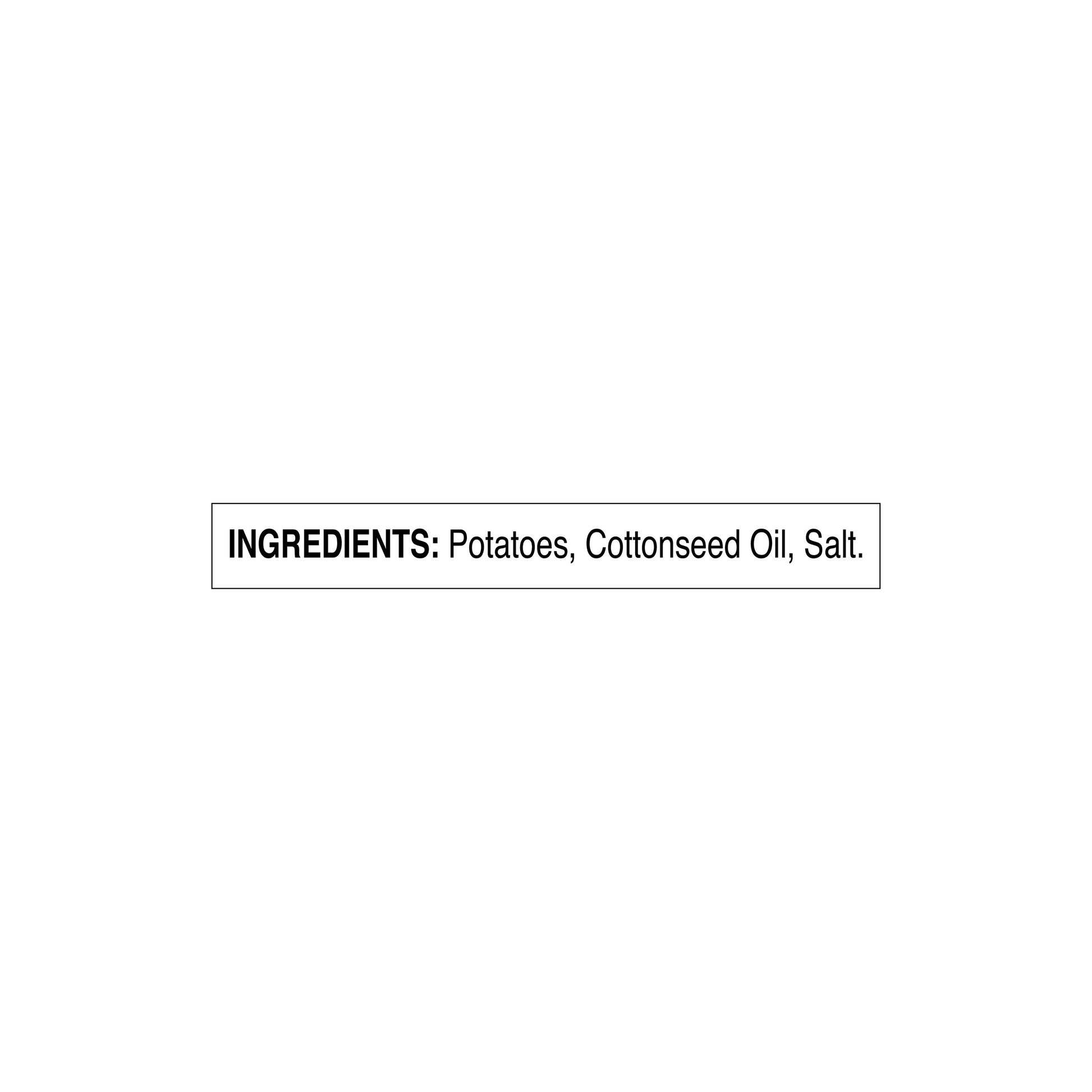 Ingredients label: Potatoes, Cottonseed Oil, Salt.